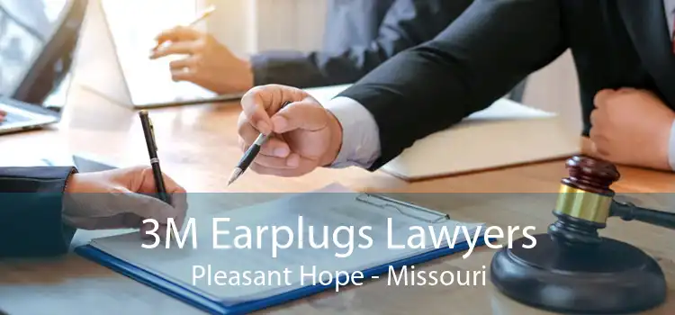 3M Earplugs Lawyers Pleasant Hope - Missouri