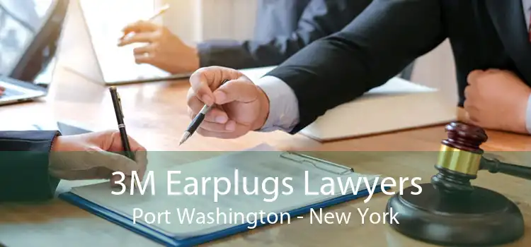 3M Earplugs Lawyers Port Washington - New York