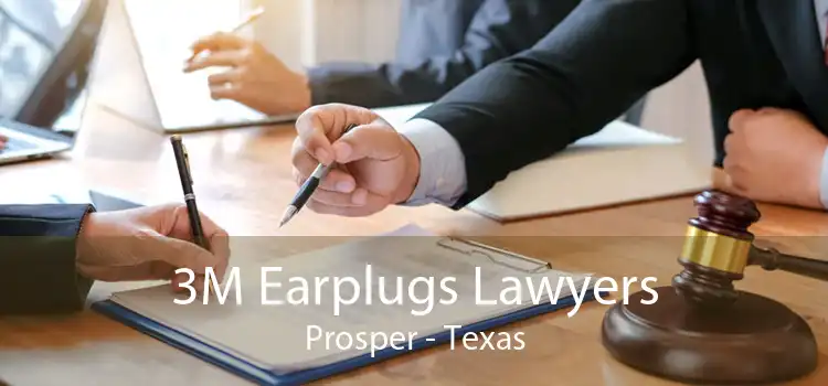 3M Earplugs Lawyers Prosper - Texas