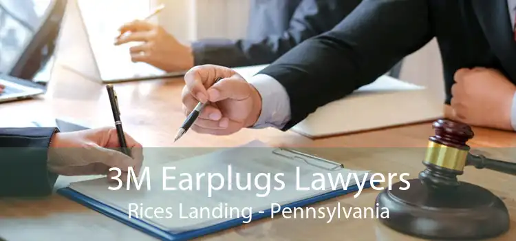 3M Earplugs Lawyers Rices Landing - Pennsylvania