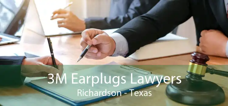 3M Earplugs Lawyers Richardson - Texas