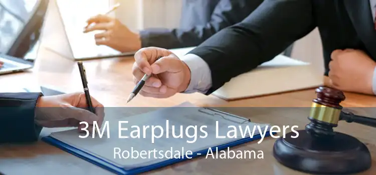 3M Earplugs Lawyers Robertsdale - Alabama