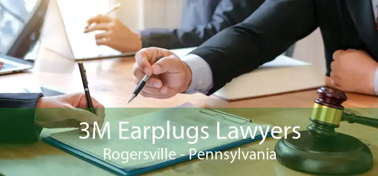 3M Earplugs Lawyers Rogersville - Pennsylvania