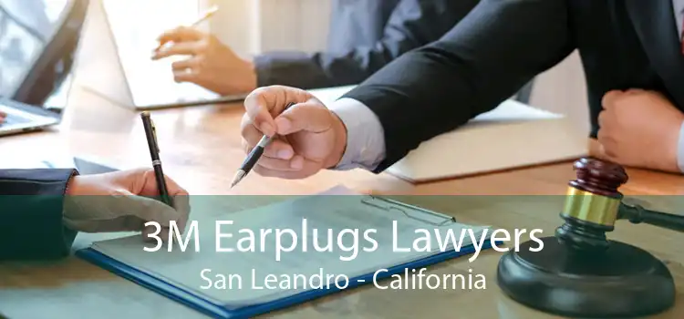 3M Earplugs Lawyers San Leandro - California