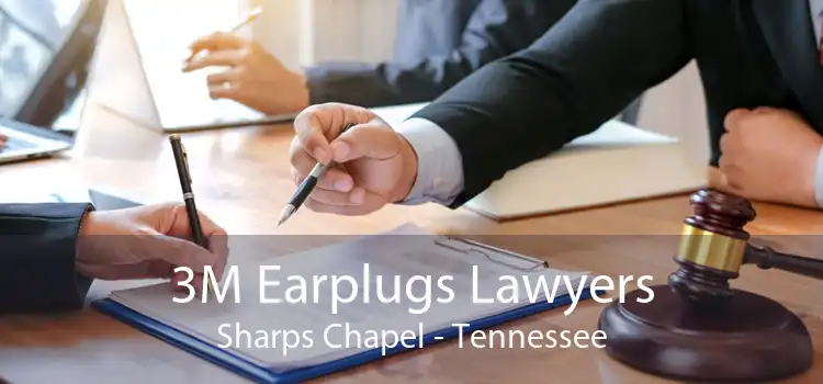 3M Earplugs Lawyers Sharps Chapel - Tennessee