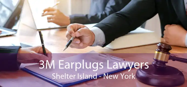 3M Earplugs Lawyers Shelter Island - New York