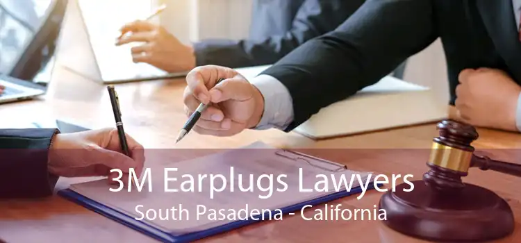 3M Earplugs Lawyers South Pasadena - California