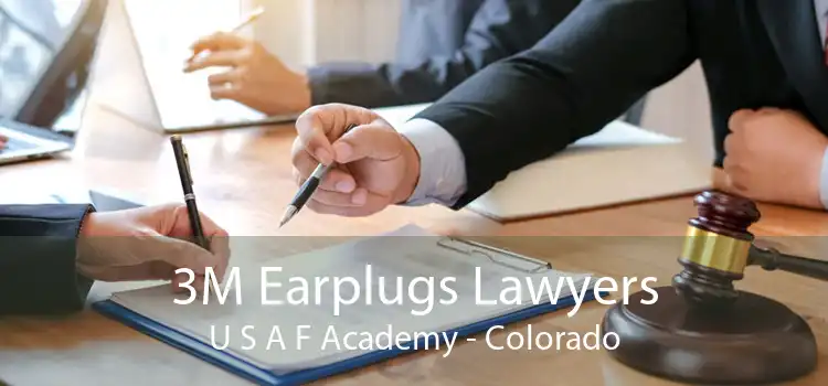 3M Earplugs Lawyers U S A F Academy - Colorado