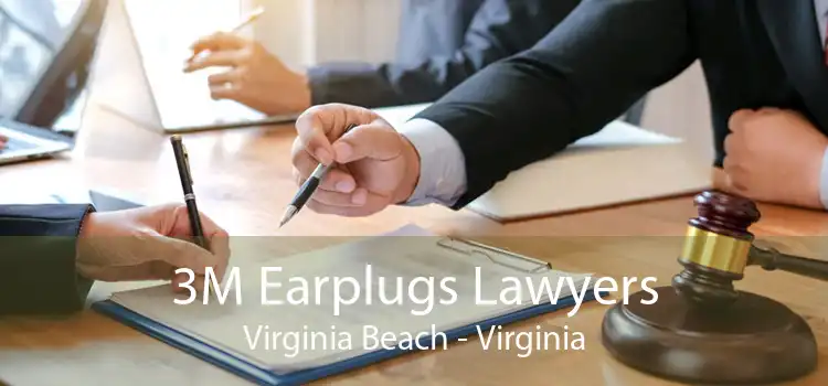 3M Earplugs Lawyers Virginia Beach - Virginia