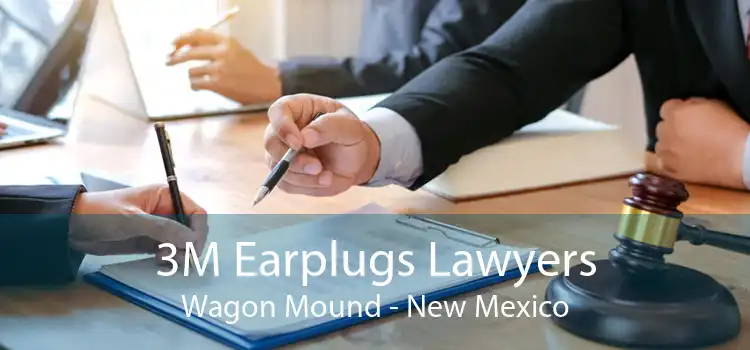 3M Earplugs Lawyers Wagon Mound - New Mexico