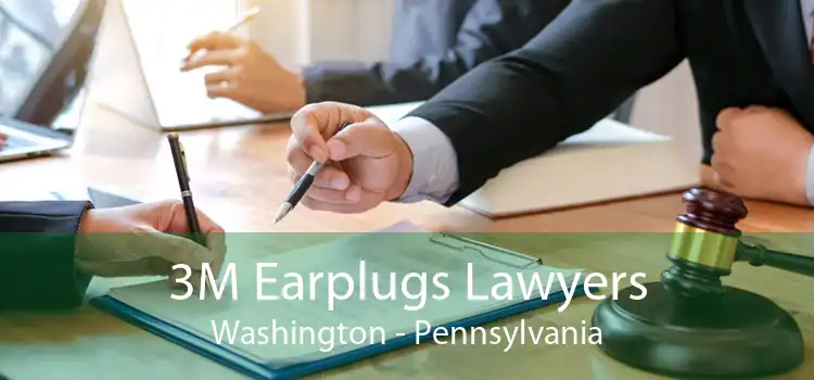 3M Earplugs Lawyers Washington - Pennsylvania