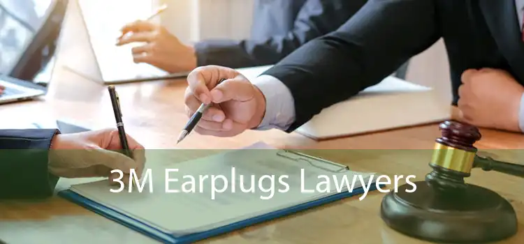 3M Earplugs Lawyers 