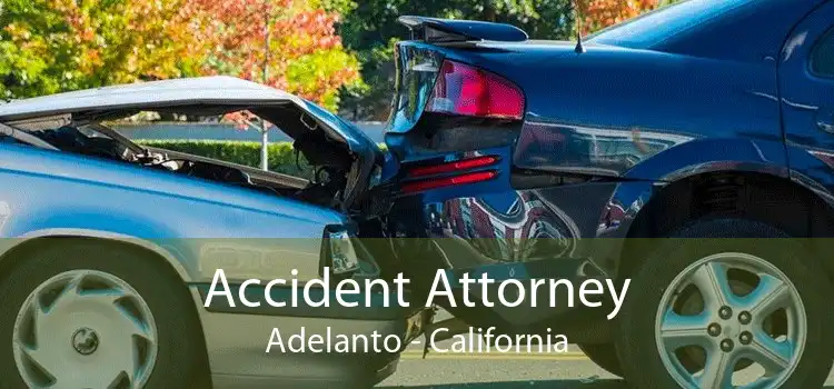 Accident Attorney Adelanto - California