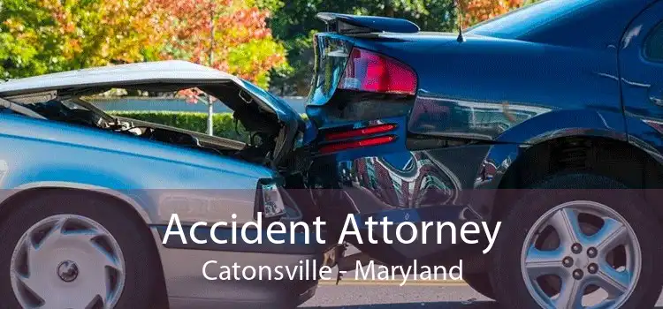 Accident Attorney Catonsville - Maryland