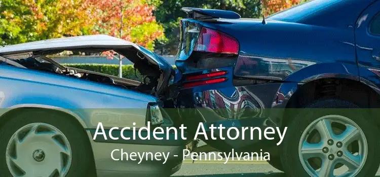 Accident Attorney Cheyney - Pennsylvania