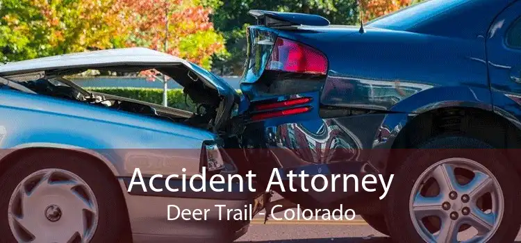 Accident Attorney Deer Trail - Colorado