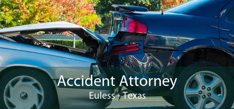 Accident Attorney Euless - Texas