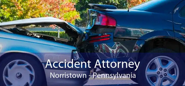 Accident Attorney Norristown - Pennsylvania
