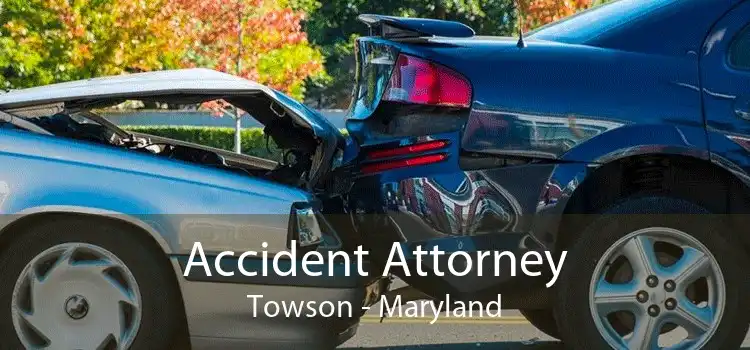 Accident Attorney Towson - Maryland