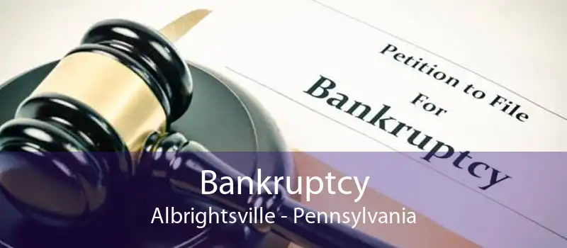 Bankruptcy Albrightsville - Pennsylvania