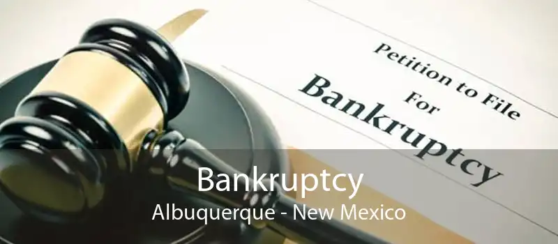 Bankruptcy Albuquerque - New Mexico