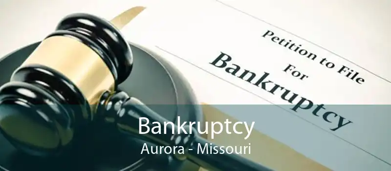 Bankruptcy Aurora - Missouri
