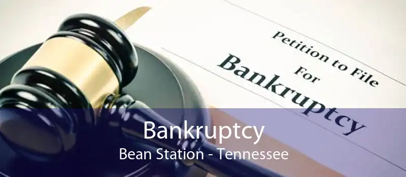 Bankruptcy Bean Station - Tennessee