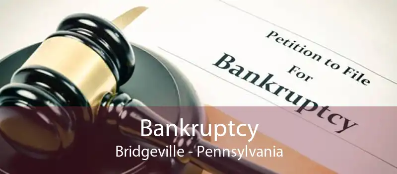 Bankruptcy Bridgeville - Pennsylvania