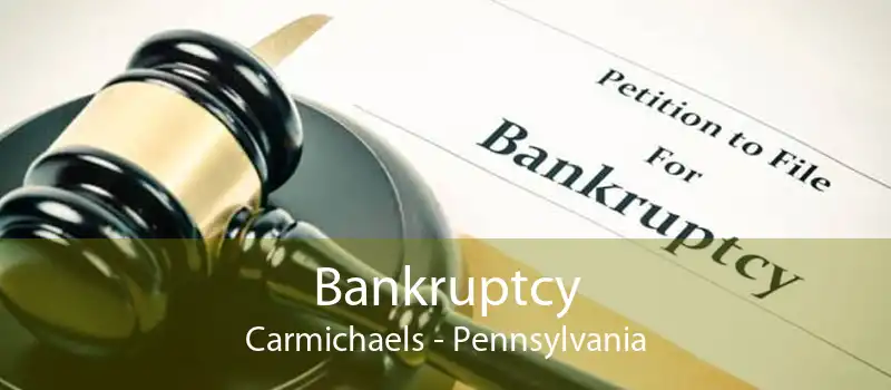 Bankruptcy Carmichaels - Pennsylvania