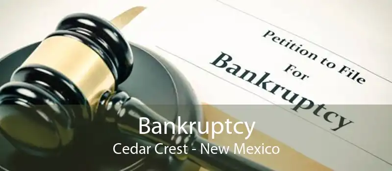 Bankruptcy Cedar Crest - New Mexico