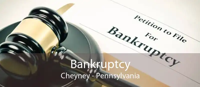 Bankruptcy Cheyney - Pennsylvania