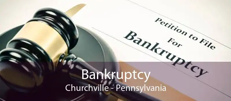 Bankruptcy Churchville - Pennsylvania