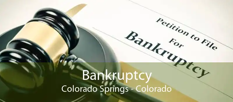 Bankruptcy Colorado Springs - Colorado