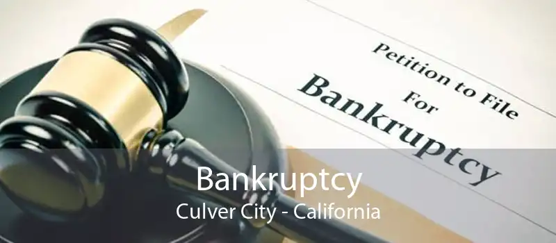 Bankruptcy Culver City - California