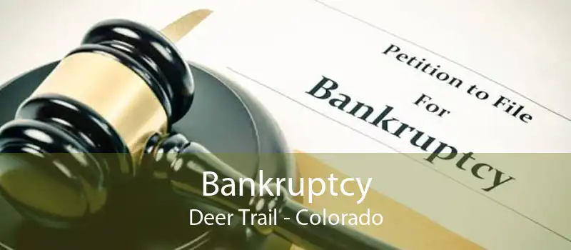 Bankruptcy Deer Trail - Colorado