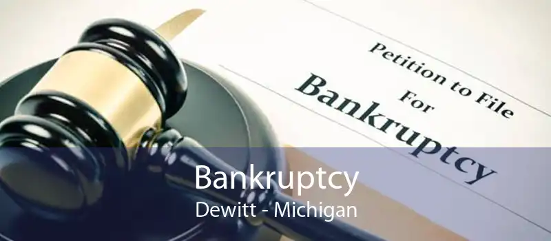 Bankruptcy Dewitt - Michigan