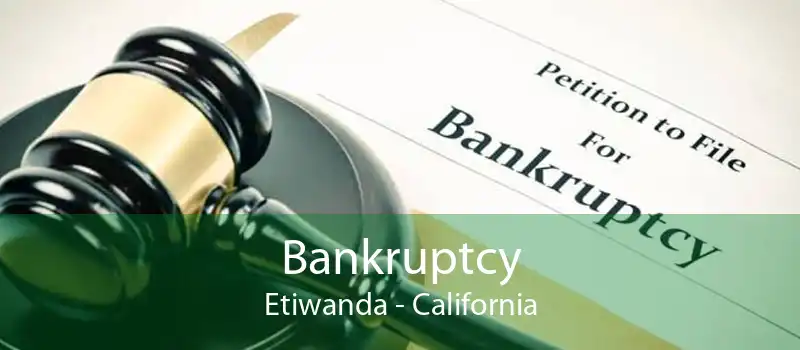 Bankruptcy Etiwanda - California