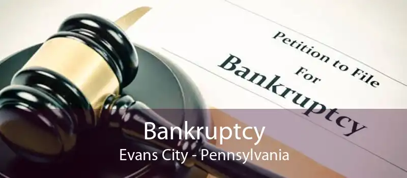 Bankruptcy Evans City - Pennsylvania