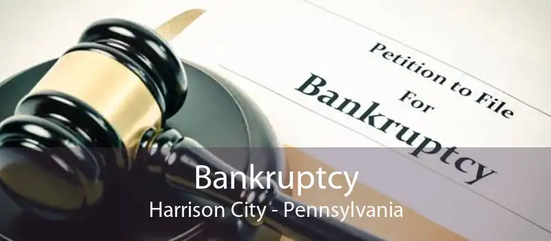Bankruptcy Harrison City - Pennsylvania