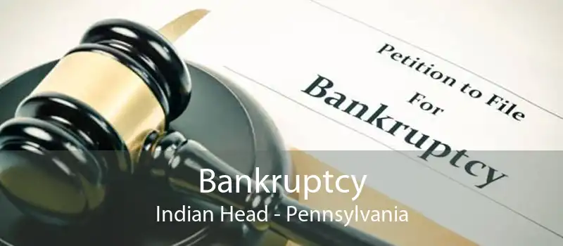 Bankruptcy Indian Head - Pennsylvania