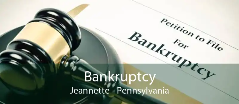 Bankruptcy Jeannette - Pennsylvania