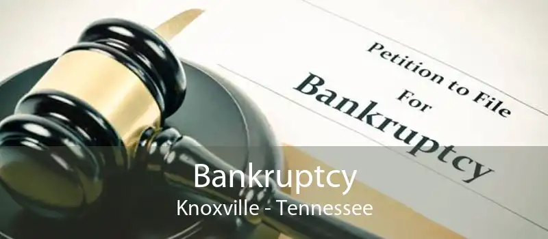Bankruptcy Knoxville - Tennessee
