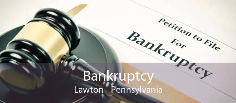 Bankruptcy Lawton - Pennsylvania