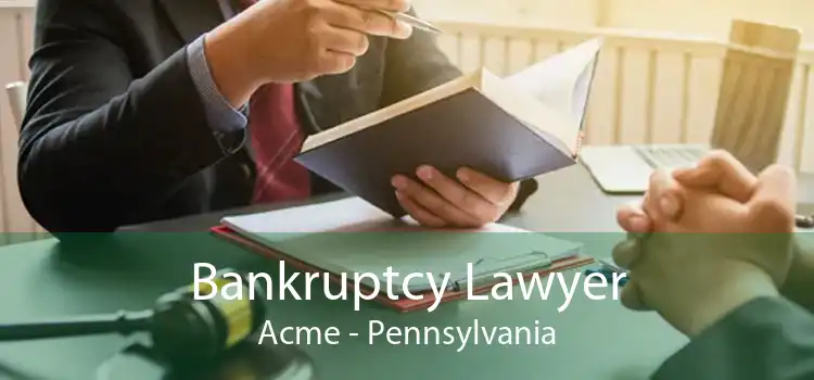 Bankruptcy Lawyer Acme - Pennsylvania