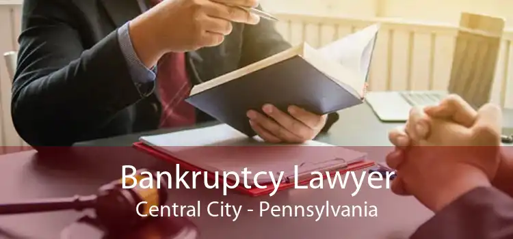 Bankruptcy Lawyer Central City - Pennsylvania