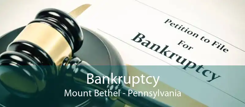 Bankruptcy Mount Bethel - Pennsylvania