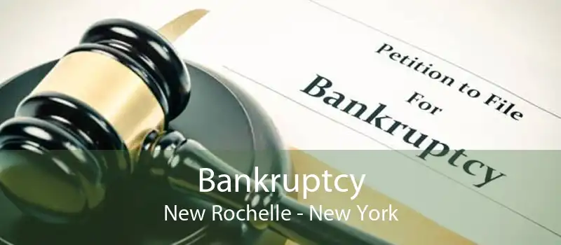 Bankruptcy New Rochelle - New York