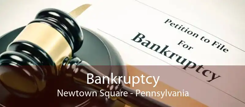 Bankruptcy Newtown Square - Pennsylvania