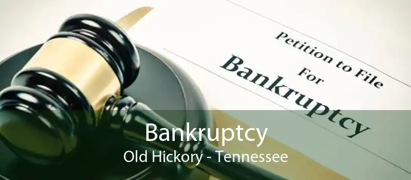 Bankruptcy Old Hickory - Tennessee
