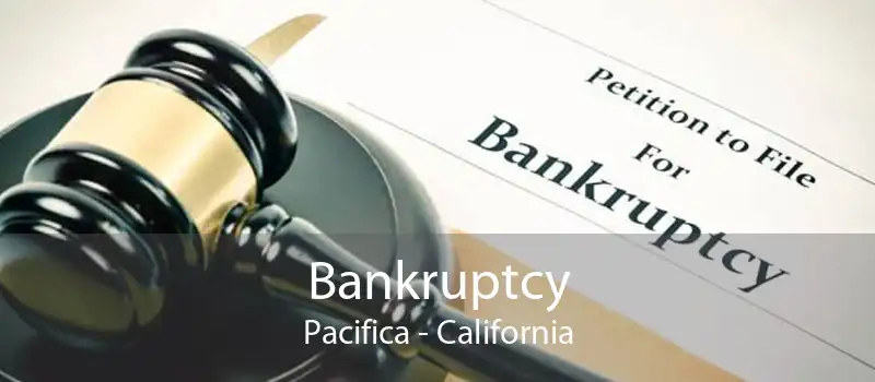 Bankruptcy Pacifica - California